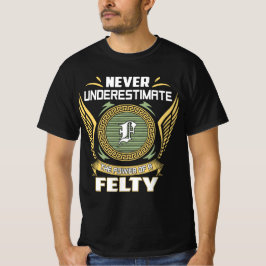 Unterschätzen Sie niemals den Power eines Felty T-Shirt