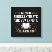 Unterschätzen Sie niemals den Power eines Lehrers Leinwanddruck (Insitu (Holzboden))