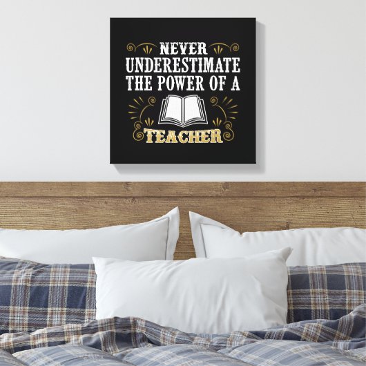 Unterschätzen Sie niemals den Power eines Lehrers Leinwanddruck (Insitu (Schlafzimmer))