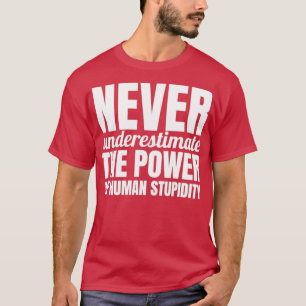 Unterschätzen Sie niemals den Power menschlicher D T-Shirt