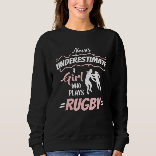 Unterschätzen Sie niemals eine Rugby Girl Player-F Sweatshirt (Vorderseite)
