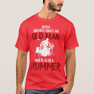 Unterschätzen Sie niemals einen alten Drummer T-Shirt