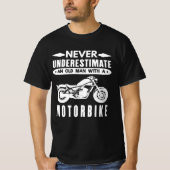 Unterschätzen Sie niemals einen alten Motorradfahr T-Shirt (Vorderseite)