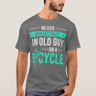 Unterschätzen Sie niemals einen alten Typ auf eine T-Shirt