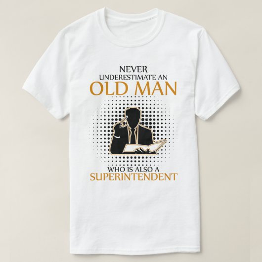 Unterschätzen Sie niemals einen Superintendenten T-Shirt (Design vorne)