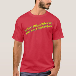 Unterscheiden, um einen Unterschied zu machen 1 T-Shirt