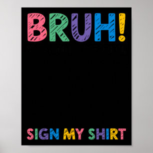 Unterschrift Bruh Es ist mein 100 Tage Schultag Sc Poster