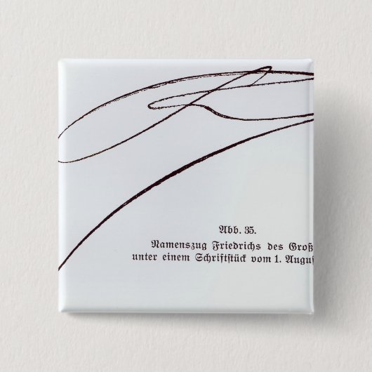 Unterschrift von Frederick das große Button (Vorderseite)