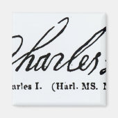 Unterschrift von König Charles I. Magnet (Vorne)
