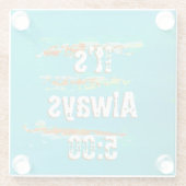 Untersetzer sagen, es ist immer 5:00 Uhr (Rückseite)