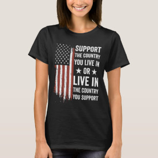 Unterstütze das Land, in dem du lebst, das Land, d T-Shirt