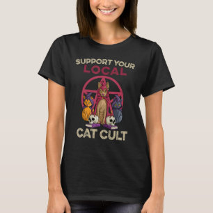 Unterstütze deine lokale Katzenkult Katzenliebhabe T-Shirt