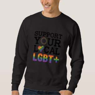 Unterstütze Deine Lokale Lgbt Lesbisch Gay Stolz L Sweatshirt