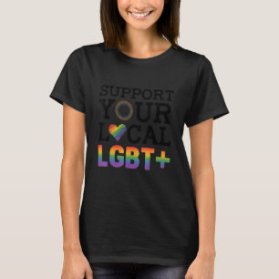 Unterstütze Deine Lokale Lgbt Lesbische Schwule St T-Shirt
