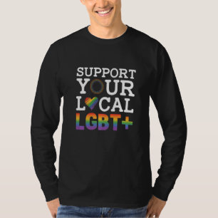 Unterstütze Deine Lokale Lgbt Lesbische Schwule St T-Shirt