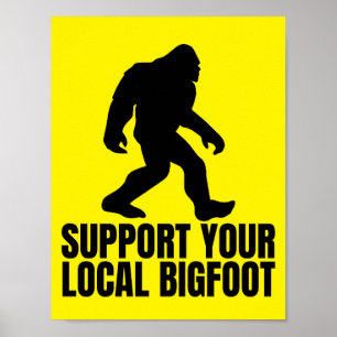 Unterstütze deinen lokalen Bigfoot, lustiger Bigfo Poster