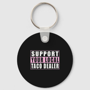 Unterstütze den lokalen Taco-Händler lustige Tacos Schlüsselanhänger