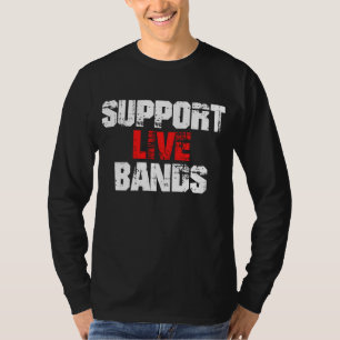 Unterstütze Live Bands T-Shirt