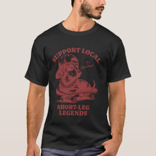 Unterstütze lokale Kurzbein-Legenden Lustiger Hund T-Shirt