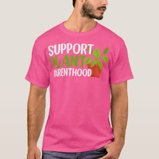 Unterstütze Pflanzenelternschaft Pflanzenliebhaber T-Shirt