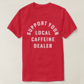 Unterstützen Sie den Kaffee Barista, den Sie vor O T-Shirt (Design vorne)