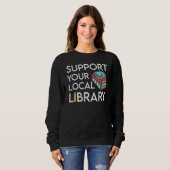 Unterstützen Sie den lokalen Bibliotheksleser Sweatshirt (Vorne ganz)