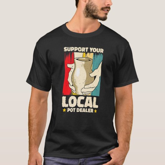 Unterstützen Sie den lokalen Pot-Händler-Potterie- T-Shirt (Vorderseite)