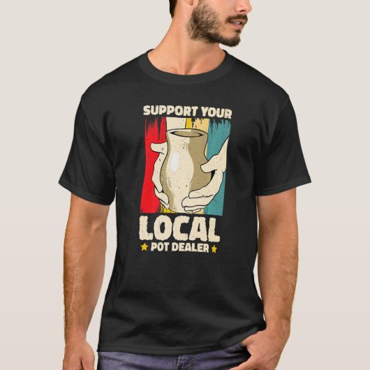 Unterstützen Sie den lokalen Pot-Händler-Potterie- T-Shirt (Vorderseite)