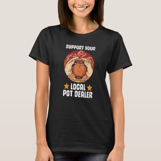 Unterstützen Sie den lokalen Pot-Händler-Potterie- T-Shirt (Vorderseite)