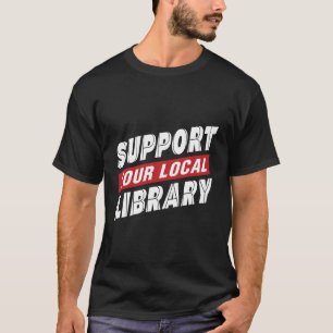 Unterstützen Sie den lokalen T - Shirt der Bibliot