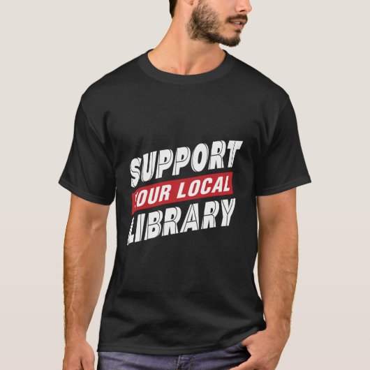 Unterstützen Sie den lokalen T - Shirt der Bibliot (Vorderseite)