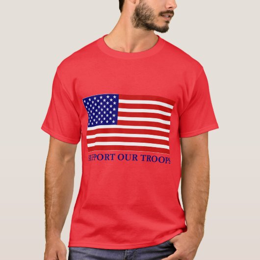 Unterstützen Sie den T - Shirt unserer Troops Flag (Vorderseite)