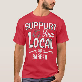Unterstützen Sie Ihr lokales Barbier Essential TSh T-Shirt