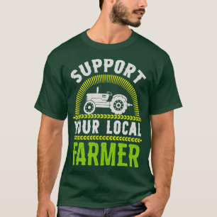 Unterstützen Sie Ihr lokales Bauer Agriculture Bau T-Shirt