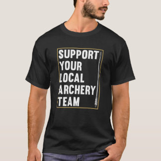 Unterstützen Sie Ihr lokales Bogenschützenteam Bo T-Shirt