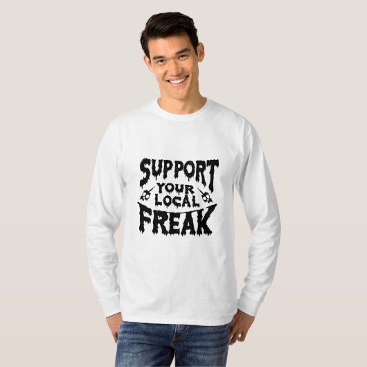 Unterstützen Sie Ihr lokales Freak T-Shirt (Vorne ganz)