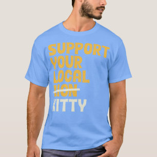 Unterstützen Sie Ihr lokales Kitchen T-Shirt