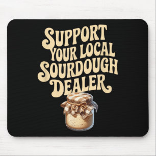 Unterstützen Sie Ihr lokales Sourdough Händler Fun Mousepad