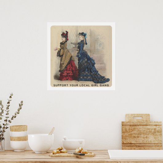 Unterstützen Sie Ihre Girl-Gang vor Ort Poster (Küche)