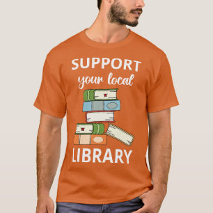 Unterstützen Sie Ihre Lokale Bibliothek III T-Shirt