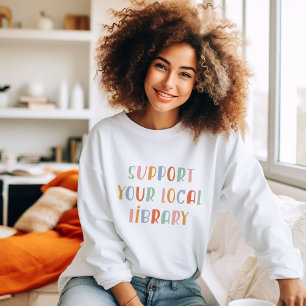 Unterstützen Sie Ihre Lokale Bibliothek Sweatshirt