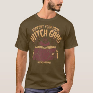 Unterstützen Sie Ihre lokale Hexenjagd T-Shirt
