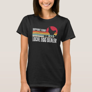 Unterstützen Sie Ihre lokalen Eierhändler Hühnerfa T-Shirt