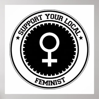 Unterstützen Sie Ihre lokalen Feministinnen Poster