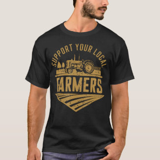 Unterstützen Sie Ihre Lokalen Landwirte Landwirtsc T-Shirt