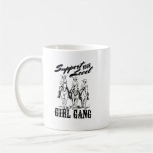 Unterstützen Sie Ihre örtliche Girl-Gang Kaffeetasse