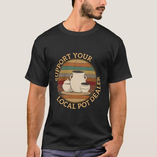 Unterstützen Sie Ihre örtliche Pot-Händler-Funny-T T-Shirt (Vorderseite)