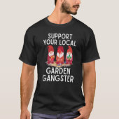 Unterstützen Sie Ihren Garten Gangster Garden Gnom T-Shirt (Vorderseite)