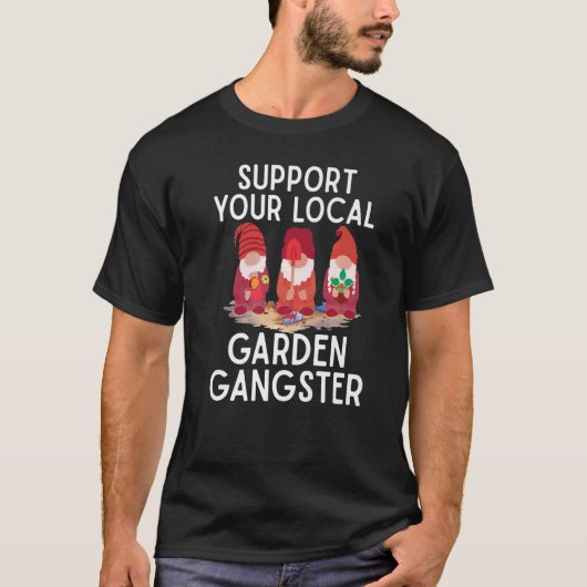 Unterstützen Sie Ihren Garten Gangster Garden Gnom T-Shirt (Vorderseite)