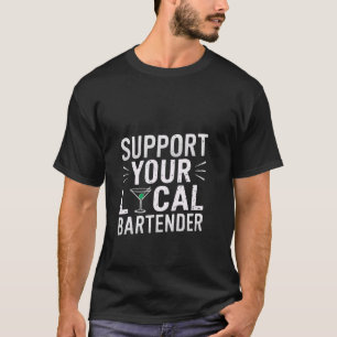 Unterstützen Sie Ihren lokalen Barkeeper-Spaß-Nach T-Shirt